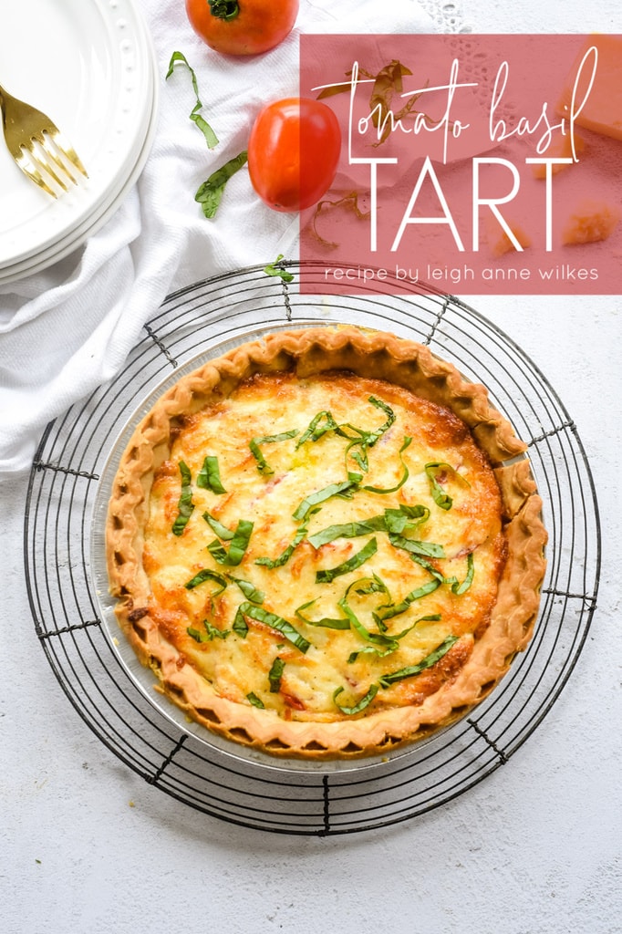 Tomato Basil Tart | Recipe by Leigh Anne Wilkes